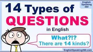 14 Types of QUESTIONS in English  |  6 Basic Grammatical Types + 8 Purpose-based Types of Questions