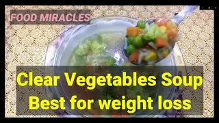 Clear vegetables soup  Best for Weight Loss