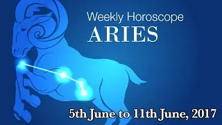 Aries Horoscope - Aries Weekly Horoscope From 5th June 2017