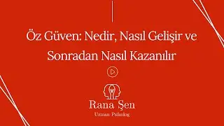 Öz Güven: Anlamı, Gelişimi ve Kazanımı