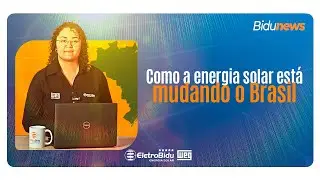 Bidu News | Como a energia solar est&aacute; mudando o Brasil