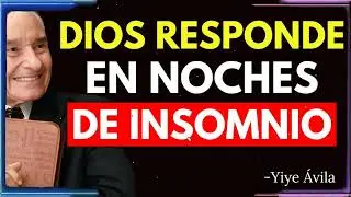 ASÍ te habla EL SEÑOR en tus NOCHES SIN DORMIR | Yiye Ávila Enseñanza