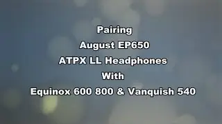 Сопряжение наушников August EP650 ATPX LL с Equinox 600 800 Vanquish 540