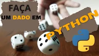 Faça um dado em PYTHON [FÁCIL E OBJETIVO]