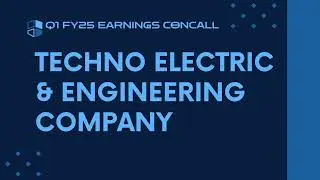 Techno Electric & Engineering Company Q1 FY24-25 Earnings Conference Call