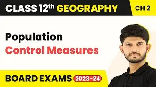 Population Control Measures- The World Population | Class 12 Geography (2023-24)