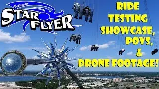 Orlando Starflyer - The World's Tallest Starflyer Ride Testing Showcase, POVs, & Drone Footage!