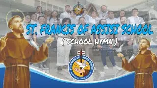 St. Francis of Assisi School (SFAS) Hymn with Lyrics | Team KaAkbay