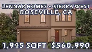 Lennar Homes~Windham at Sierra West, Roseville, CA | 1945 sqft , Base at $560,000 Sacramento Realtor