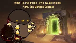 WoW TBC Pre-Patch Level warrior Noob | Prime 2nd monitor Content