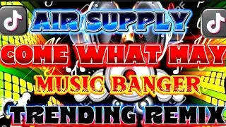 🇵🇭💥COME WHAT MAY 🎶AIR SUPPLY MUSIC BANGER [[ TRENDING 2026💥REMIX
