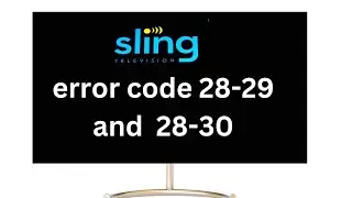 FIX Sling TV Error Codes 28-30 and 28-29 NOW!
