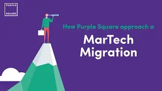 How Purple Square approach a MarTech Migration
