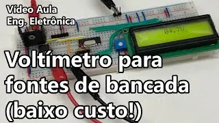 FAÇA UM VOLTÍMETRO DE BAIXO CUSTO PARA FONTES DE BANCADA |  Vídeo Aula #339