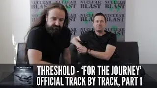 THRESHOLD - 'For The Journey' track by track, part 1 (OFFICIAL INTERVIEW)