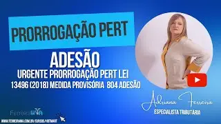 ADES&Atilde;O Urgente- Prorroga&ccedil;&atilde;o Pert Lei 13496- Medida Provis&oacute;ria 804 .