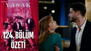 Yasak Elma 124. Bölüm Özeti
