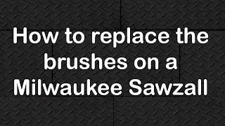 How to replace the brushes in a Milwaukee Sawzall