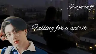 Falling for a Spirit|Jungkook ff|Oneshot
