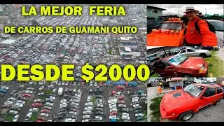 DESDE $2000 LOS MEJORES CARROS  QUE TIENE LA FERIA DE GUAMANI QUITO ECUADOR