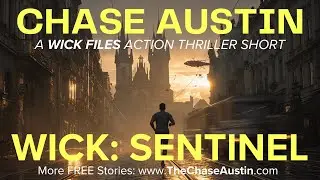 [Full Audio Story] WICK: SENTINEL by Chase Austin | Audiobook (A Wick Files Action Thriller)
