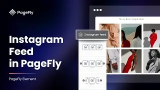 How Add&nbsp;Instagram to&nbsp;Shopify&nbsp;Page&nbsp;with PageFly | PageFly Tutorial (Legacy Editor)