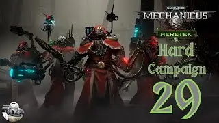 Warhammer 40K Mechanicus #29 - Hard Heretek Campaign