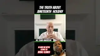 Dr. Claud Anderson tells the truth about History of Juneteenth Holiday