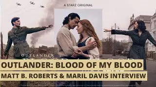 Outlander: Blood of My Blood showrunner Matt B. Roberts and EP Maril Davis Interview