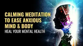 Calm Schizophrenia | Heal Your Mental Health | Calming Meditation to Ease Anxious Mind & Body