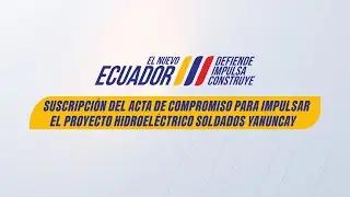 Suscripci&oacute;n del acta de compromiso para impulsar el Proyecto Hidroel&eacute;ctrico Soldados Yanuncay