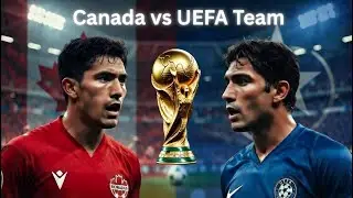 Canada vs UEFA Team | World Cup 2026 Warm-up Match | Canada's Tough Test
