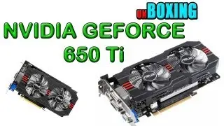 Unboxing: Scheda Video NVIDIA GEFORCE GTX 650 Ti [Asus] 