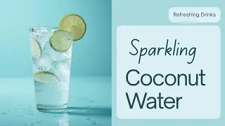 Sparkling Coconut Water & Lime Recipe | Refreshing Hydrating Drink