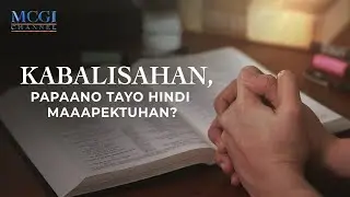 Kabalisahan, papaano tayo hindi maaapektuhan? | Ang Dating Daan | MCGI