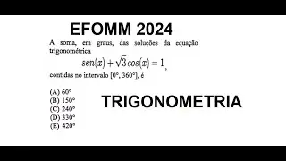 EFOMM 2024 - A soma, em graus, das soluções da equação trigonométrica sen x + √3 cos x = 1, contidas