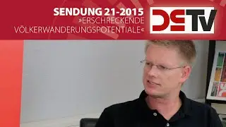 DS-TV 21-15: &raquo;Erschreckende V&ouml;lkerwanderungspotentiale&laquo; - Asylwahnsinn und kein Ende