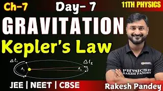 Kepler's Law Of Planetary Motion Class 11 | Day - 7 | Gravitation Class 11 | Rakesh Pandey