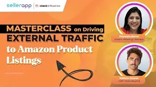Google Shopping, Influencer Marketing & PPC Ads - Masterclass On Driving External Traffic to Amazon