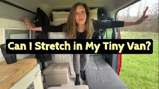 Van Life | Can I Stretch in My Van?
