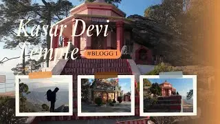 Kasar Devi Temple Vlog | Sukun, Shakti Aur Pahadon Ka Safar