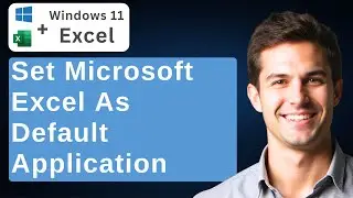 How To Set Microsoft Excel As The Default Application In Windows 11 [Tutorial] [2026 Guide]