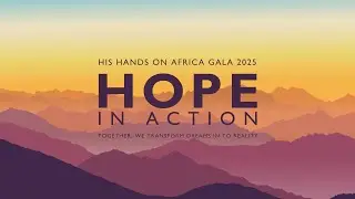 2025 Gala | His Hands On Africa