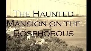 5 most Haunted Places in Istanbul