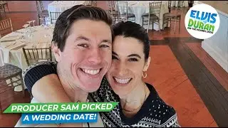 Producer Sam Has Picked A Wedding Date | Elvis Duran Exclusive