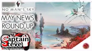May No Man's Sky Adventures News Round Up | Captain Steve 2020 | Hello Games Sean Murray Speculation