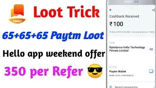 Paytm loot 65+65+65 unlimited times || Hello app 350 per refer with payment proof||