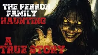 THE PERRON FAMILY HAUNTING &lsquo;&rsquo;THE TRUE STORY BEHIND THE CONJURING 1 &rdquo;