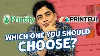 Printify vs Printful in 2025 - Which One Is Better - Pros and Cons - 8 Different Comparision