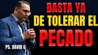 El Peligro de Tolerar el Pecado / Pastor General David Gutiérrez